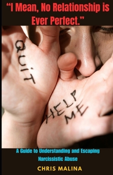 "I Mean, No Relationship is Ever Perfect": A Guide to Understanding and Escaping Narcissistic Abuse