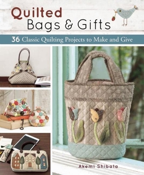 Paperback Quilted Bags and Gifts: 36 Classic Quilting Projects to Make and Give Book