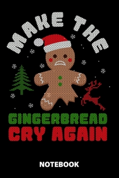 Make The Gingerbread Cry Again Notebook: 100 Dotted Pages | 6X9 Inches | Sketchbook | Diary | Journal | For Men And Women | Christmas Or Birthday Gift ... | Funny Gift Idea | For Office | For School