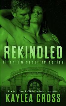 Rekindled - Book #5 of the Titanium Security