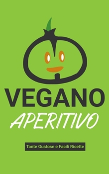 Paperback Aperitivo Vegano: Tante Gustose e Facili Ricette [Italian] Book