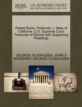 Paperback Robert Burks, Petitioner, V. State of California. U.S. Supreme Court Transcript of Record with Supporting Pleadings Book