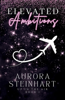 Elevated Ambitions: Up in the Air Series: Book 1