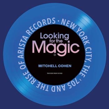 Paperback Looking for the Magic: New York City, the '70s and the Rise of Arista Records Book