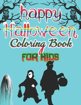 happy Halloween Coloring Book for Kids: Halloween Designs Including Witches, Ghosts, Pumpkins, Haunted Houses, and More! (Kids Halloween Books)