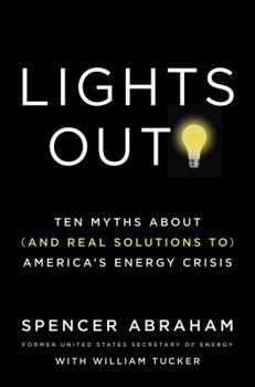 Hardcover Lights Out!: Ten Myths about (and Real Solutions To) America's Energy Crisis Book