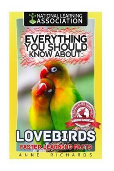 Paperback Everything You Should Know About: Lovebirds Faster Learning Facts Book