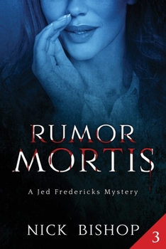 Rumor Mortis: A Cozy Mystery (A Jed Fredericks Mystery) - Book #3 of the Jed Fredericks
