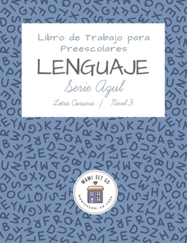 Libro de Trabajo para Preescolares de Lenguaje Serie Azul Letra Cursiva (Libros de trabajo de Lenguaje para Primeros Lectores Letra Cursiva) (Spanish Edition)