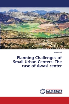 Paperback Planning Challenges of Small Urban Centers: The case of Awasi center Book