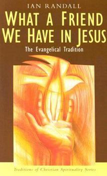 Paperback What a Friend We Have in Jesus: The Evangelical Tradition Book