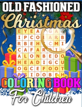 Old Fashioned Christmas Coloring Book for Children: A Unique Christmas Activity Book Full of Coloring, Matching, Mazes, Drawing, Crosswords, Word ... Scrambles & More! (Activity Book for Kids)