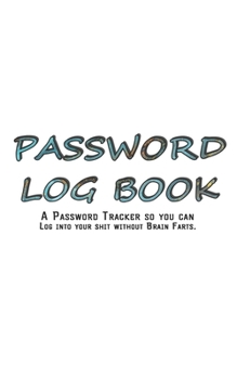 Paperback My Password Log Book: Internet Password Logbook - The Personal Internet Address & Password Journal A Password Tracker So You Can Log Into Yo Book