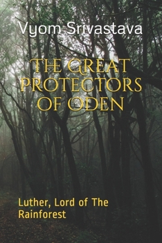 The Great Protectors of Oden: Luther, Lord of The Rainforest