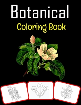 Paperback Botanical Coloring book: Botanical pictures, coloring and learning book with fun for kids (60 Pages & 30 Images) Book