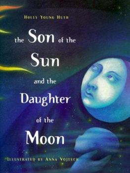 Hardcover The Son of the Sun and the Daughter of the Moon: A Saami Folktale from Russia Book