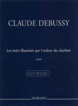 Debussy: Les Soirs illumines par l'ardeur du charbon