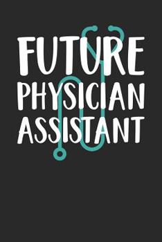 Physician Assistant Notebook - 'Physician Assistant In Training' - Funny Gift for PA Student - Future PA Journal: Medium College-Ruled Journey Diary, 110 page, Lined, 6x9 (15.2 x 22.9 cm)