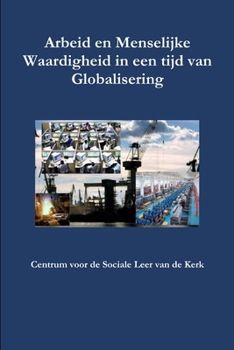 Paperback Arbeid en Menselijke Waardigheid in een tijd van Globalisering [Dutch] Book