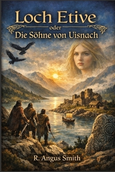 Loch Etive oder Die Söhne von Uisnach (German Edition)