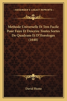 Paperback Methode Universelle Et Tres Facile Pour Faire Et Descrire Toutes Sortes De Quadrans Et D'Horologes (1640) [French] Book