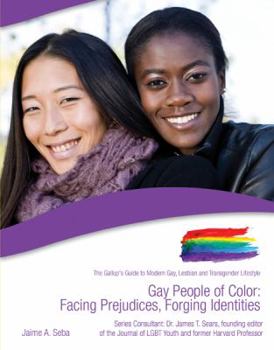 Paperback Gay People of Color: Facing Prejudices, Forging Identities (The Gallup's Guide to Modern Gay, Lesbian, & Transgender Lifestyle) Book