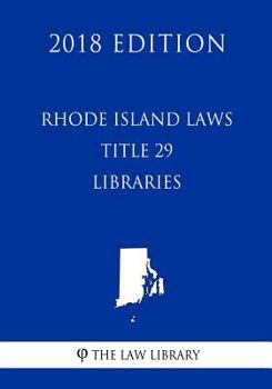 Paperback Rhode Island Laws - Title 29 - Libraries (2018 Edition) Book