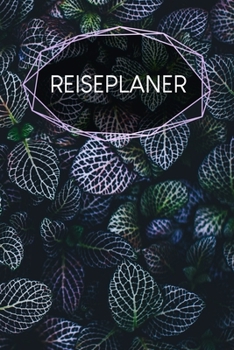 Reiseplaner: Plane deine Reise - zum Ausf�llen - 120 Seiten - A5 - Packliste - To-Do-Liste - Reiseverlauf - Reiseplanung und Tagebuch - Organisiere deinen Urlaub - Motiv: Bl�tter