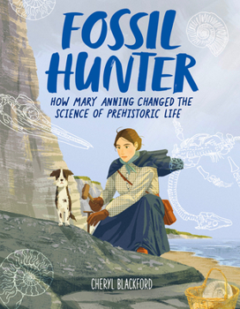 Hardcover Fossil Hunter: How Mary Anning Changed the Science of Prehistoric Life Book