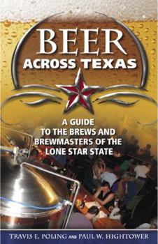 Paperback Beer Across Texas: A Guide to the Brews and Brewmasters of the Lone Star State Book