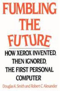 Paperback Fumbling the Future: How Xerox Invented, Then Ignored, the First Personal Computer Book