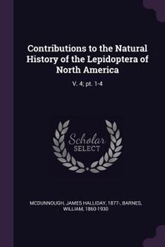 Paperback Contributions to the Natural History of the Lepidoptera of North America: V. 4; pt. 1-4 Book