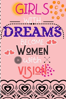 Girls With Dreams Become Women With Vision: Goal Oriented Planner Notebook , Journal , Dairy , Pocket For GIrls Women Boys Men