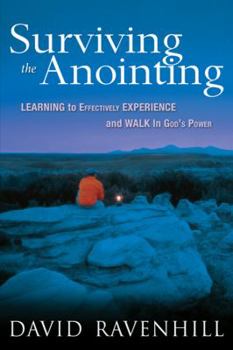 Paperback Surviving the Anointing: Learning to Effectively Experience and Walk in God's Power Book