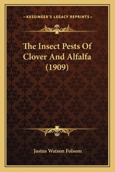 Paperback The Insect Pests Of Clover And Alfalfa (1909) Book