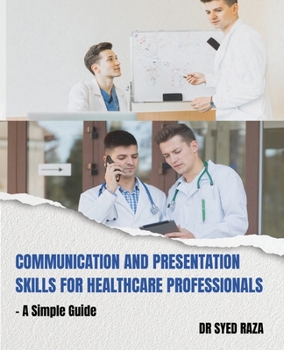 Paperback Communication and Presentation Skills for Healthcare Professionals a Simple Guide Book