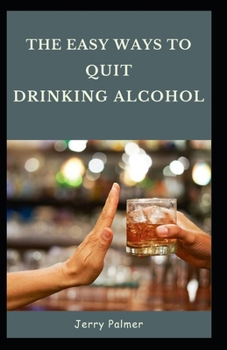 Paperback The Easy Ways to Quit Drinking Alcohol Book