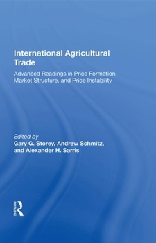 Hardcover International Agricultural Trade: Advanced Readings in Price Formation, Market Structure, and Price Instability Book