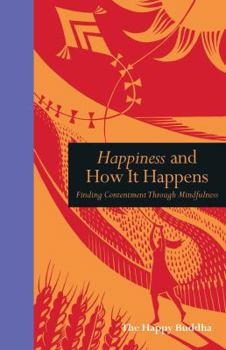Hardcover Happiness and How It Happens: Finding Contentment Through Mindfulness Book