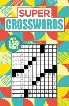 Paperback Super Crosswords: Over 150 Puzzles Book
