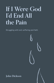 Paperback If I Were God I'd End all the Pain: Struggling with evil, suffering and faith Book