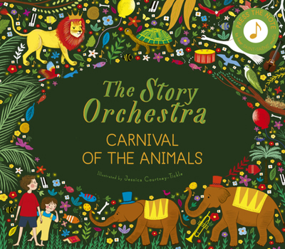 Hardcover The Story Orchestra: Carnival of the Animals: Press the Note to Hear Saint-Saëns' Music Book