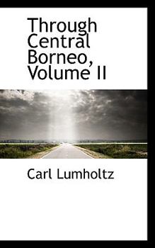 Paperback Through Central Borneo, Volume II Book