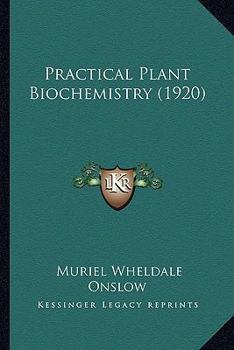Paperback Practical Plant Biochemistry (1920) Book