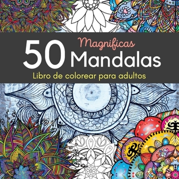 Paperback 50 Magnificas Mandalas Libro de colorear para adultos: 50 Excelente Pasatiempo Anti Estr?s Para Relajarse con Bell?simas Mandalas, Incre?ble Selecci?n [Spanish] Book