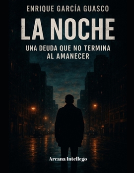 La Noche: Una deuda que no termina al amanecer (Teoría del Cubo Doble) (Spanish Edition)