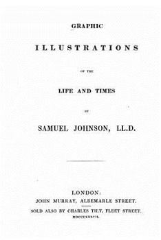 Paperback Graphic Illustrations of the Life and Times of Samuel Johnson, LL.D. Book