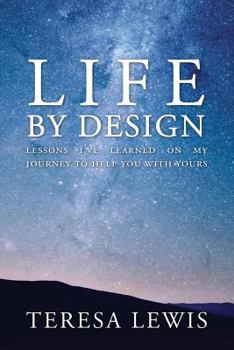 Paperback Life by Design: Lessons I've learned on my journey to help you with yours Book