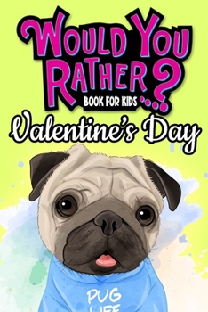 Paperback Would You Rather Book For Kids: Valentine's Day Edition The Try Not to Laugh Challenge Great Gifts For Boys Girls Family Games Book