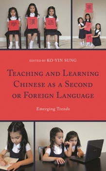 Hardcover Teaching and Learning Chinese as a Second or Foreign Language: Emerging Trends Book